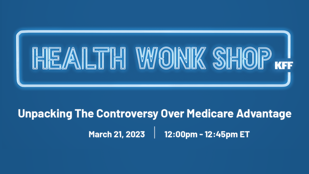 Read more about the article March 21 Web Event: Unpacking the Controversy Over Medicare Advantage