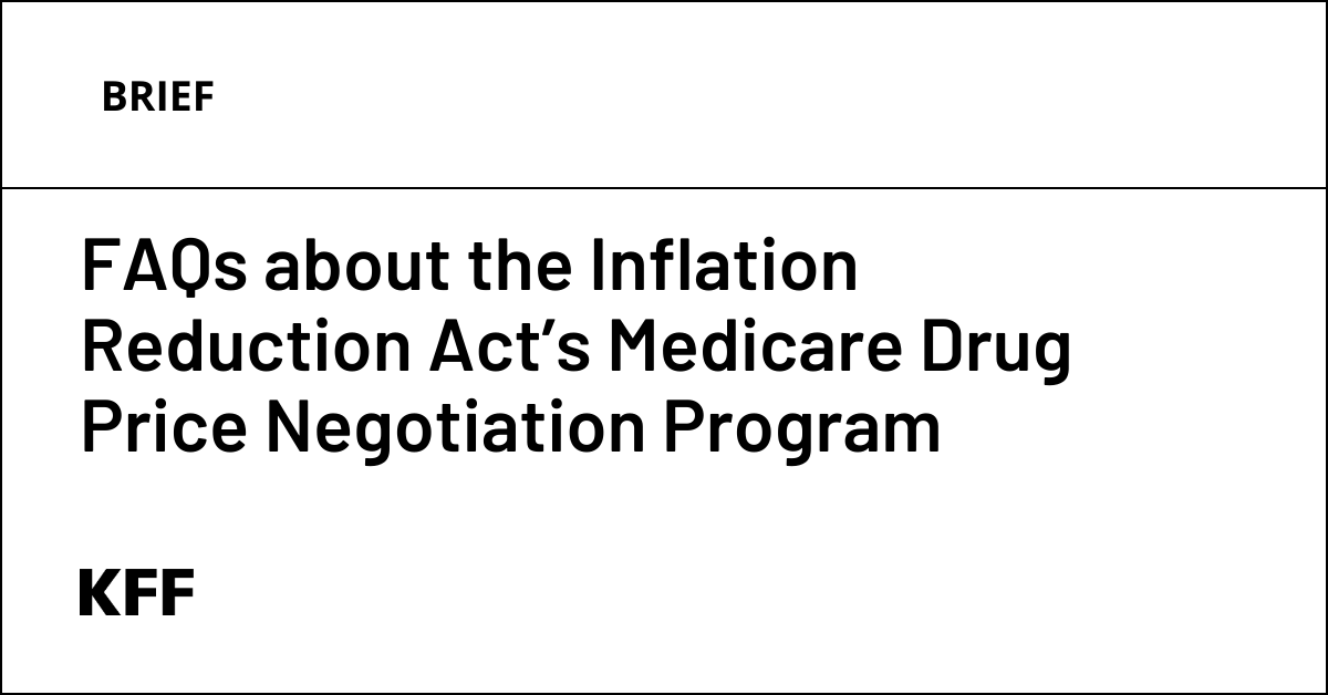 Read more about the article FAQs about the Inflation Reduction Act’s Medicare Drug Price Negotiation Program