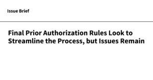 Read more about the article Final Prior Authorization Rules Look to Streamline the Process, but Issues Remain